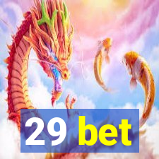 29 bet